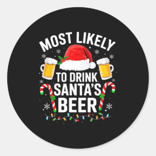 Most Likely To Drink Santa's Beer Funny Drinking C Classic Round Sticker