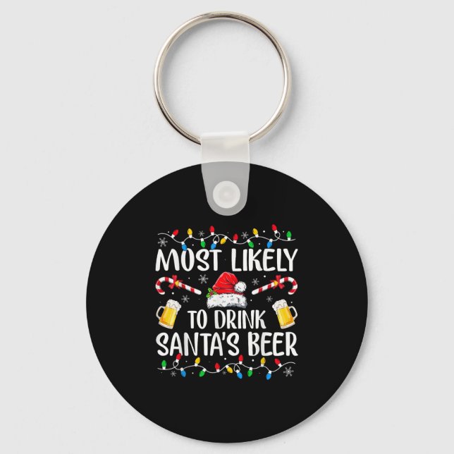 Most Likely To Drink Santa's Beer Funny Drinking C Keychain (Front)