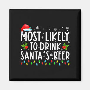 Most Likely To Drink Santas Beer Funny Drinking C  Magnet