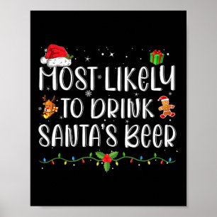 Most Likely To Drink Santa's Beer Funny Drinking C Poster