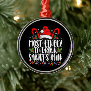 Most Likely To Drink Santa's Milk Funny Christmas  Metal Ornament