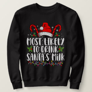 Most Likely To Drink Santa's Milk Funny Christmas Sweatshirt