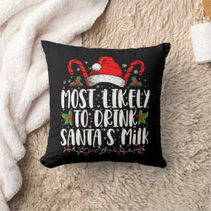 Most Likely To Drink Santa's Milk Funny Christmas  Throw Pillow