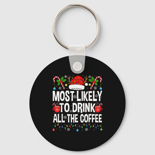 Most Likely To Drink The Coffee Family Matching Ch Keychain (Front)