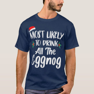 Most Likely To Drink The Eggnog Family Matching Ch T-Shirt