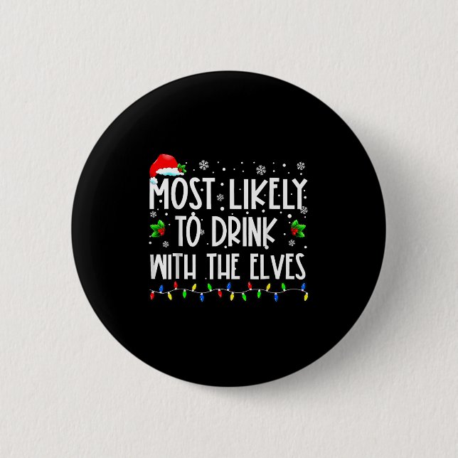 Most Likely To Drink With The Elves Elf Christmas  2 Inch Round Button (Front)
