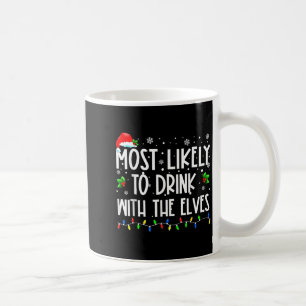Most Likely To Drink With The Elves Elf Christmas Coffee Mug