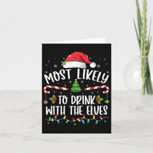 Most Likely To Drink With The Elves Elf Drinking C Card