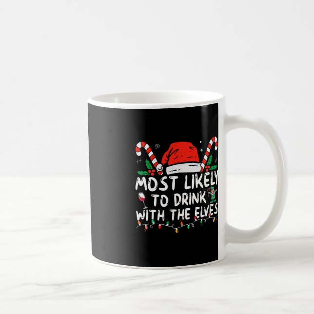 Most Likely to Drink With The Elves Elf Drinking C Coffee Mug (Right)