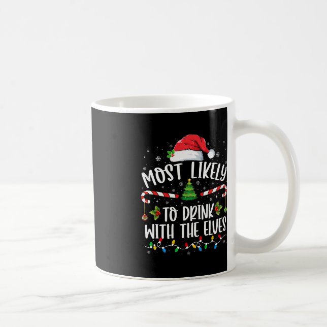Most Likely to Drink With The Elves Elf Drinking C Coffee Mug (Right)