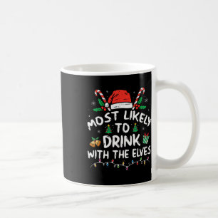 Most Likely To Drink With The Elves Elf Drinking C Coffee Mug