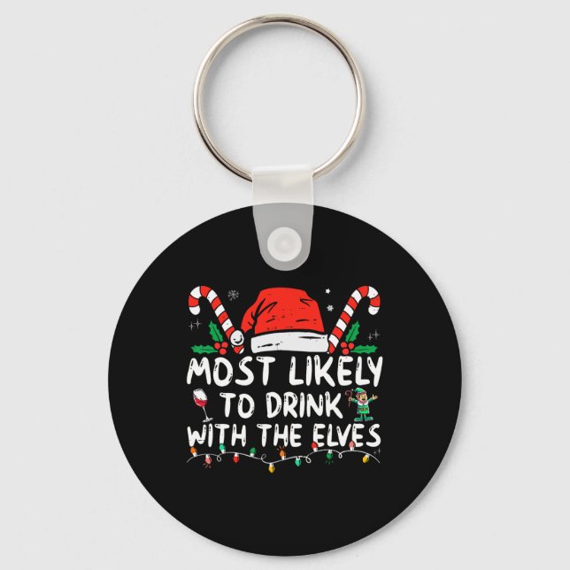 Most Likely To Drink With The Elves Elf Drinking C Keychain (Front)