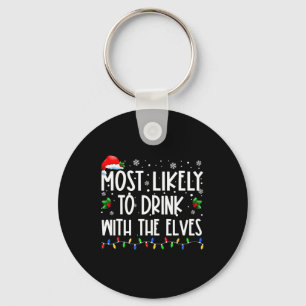 Most Likely To Drink With The Elves Elf Drinking C Keychain