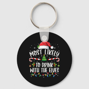 Most Likely To Drink With The Elves Elf Drinking C Keychain