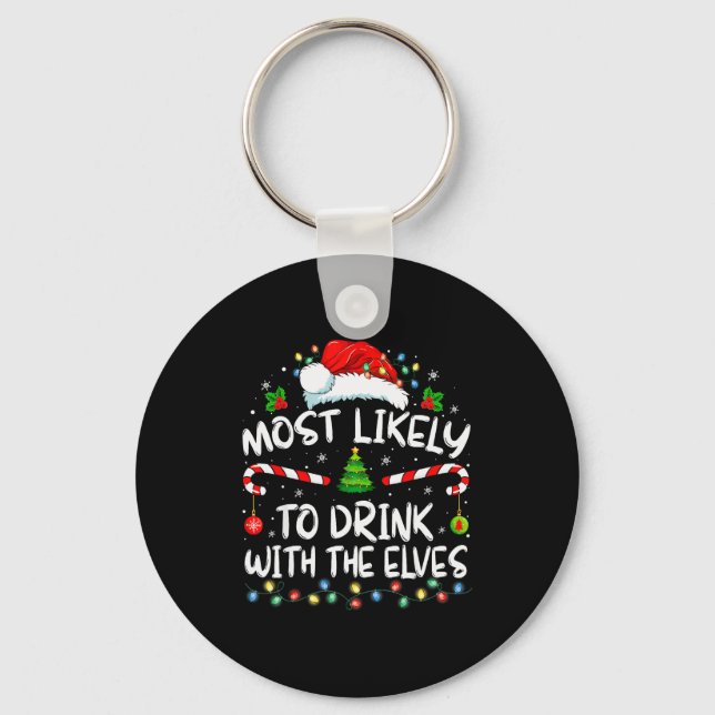 Most Likely To Drink With The Elves Elf Drinking C Keychain (Front)