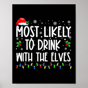 Most Likely To Drink With The Elves Elf Drinking C Poster