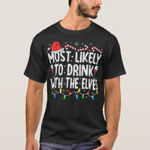 Most Likely To Drink With The Elves Elf Drinking C T-Shirt