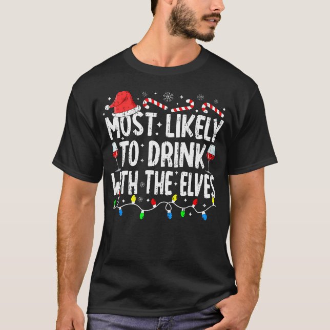 Most Likely To Drink With The Elves Elf Drinking C T-Shirt (Front)