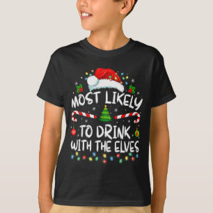 Most Likely To Drink With The Elves Elf Drinking C T-Shirt