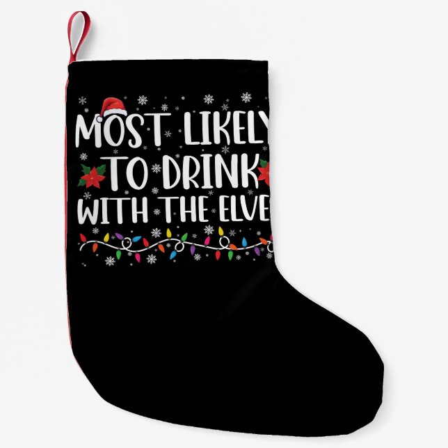 Most Likely to Drink With The Elves Elf Drinking  Small Christmas Stocking (Front)