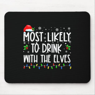 Most Likely To Drink With The Elves Elf Family Chr Mouse Pad