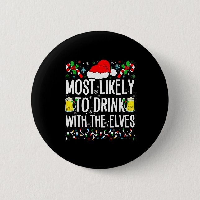 Most Likely To Drink With The Elves Elf Funny Drin 2 Inch Round Button (Front)