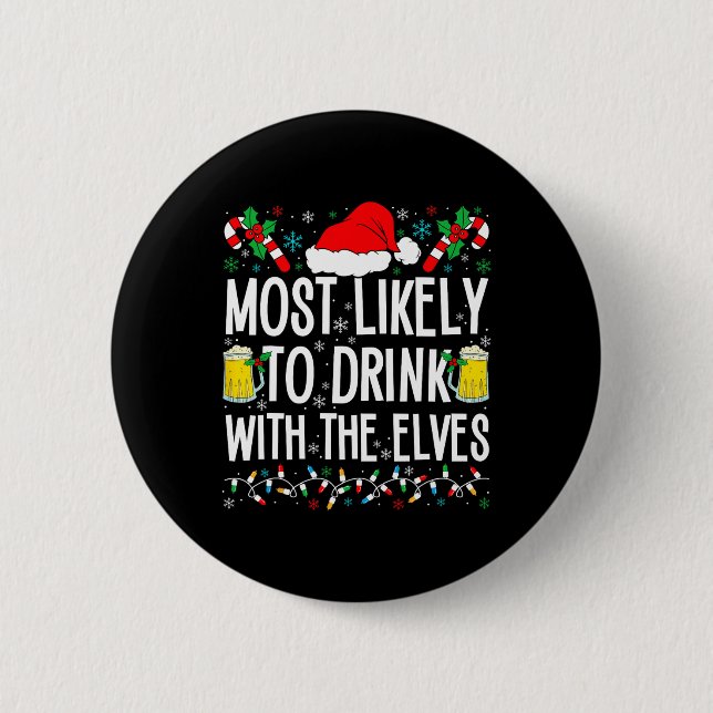 Most Likely To Drink With The Elves Elf Funny Drin 2 Inch Round Button (Front)