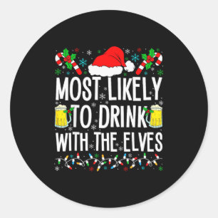 Most Likely To Drink With The Elves Elf Funny Drin Classic Round Sticker