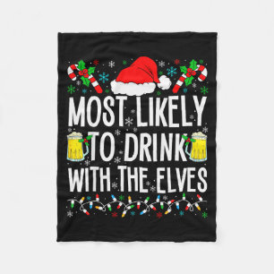 Most Likely To Drink With The Elves Elf Funny Drin Fleece Blanket