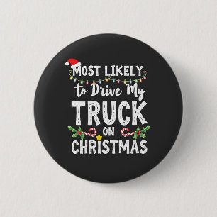 Most Likely to Drive My Truck on Christmas 2 Inch Round Button