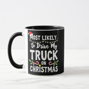 Most Likely to Drive My Truck on Christmas Mug