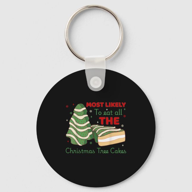 Most Likely To Eat All Christmas Tree Cakes  Keychain (Front)