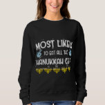 Most Likely To Eat All Hanukkah Gelt Family Jewish Sweatshirt<br><div class="desc">Most Likely To Eat All Hanukkah Gelt Family Jewish Hanukkah</div>