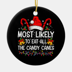 Most Likely To Eat All The Candy Canes Christmas Ceramic Ornament