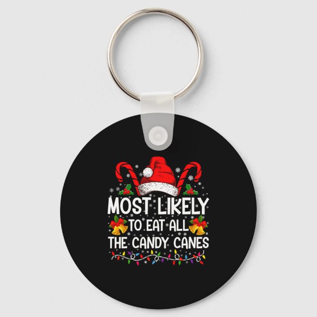 Most Likely To Eat All The Candy Canes Christmas  Keychain (Front)