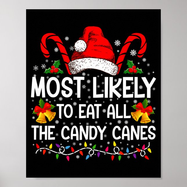 Most Likely To Eat All The Candy Canes Christmas  Poster (Front)