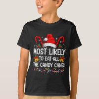 Most Likely To Eat All The Candy Canes Christmas