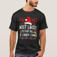 Most Likely To Eat All The Candy Canes Christmas