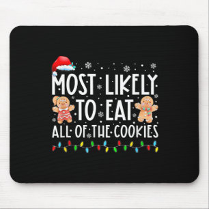 Most Likely To Eat All The Christmas Cookies Famil Mouse Pad