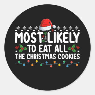 Most Likely To Eat All The Christmas Cookies Holid Classic Round Sticker