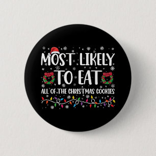 Most Likely To Eat All The Christmas Cookies Xmas 2 Inch Round Button