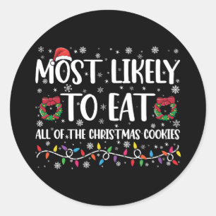 Most Likely To Eat All The Christmas Cookies Xmas Classic Round Sticker