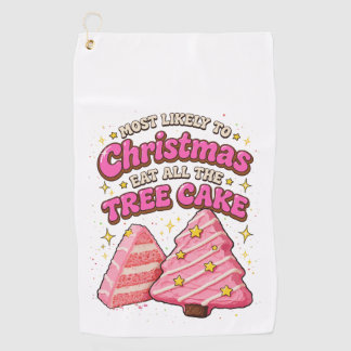 Most Likely to Eat All the Christmas Tree Cake   Golf Towel