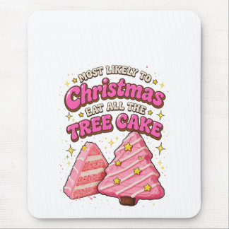 Most Likely to Eat All the Christmas Tree Cake   Mouse Pad