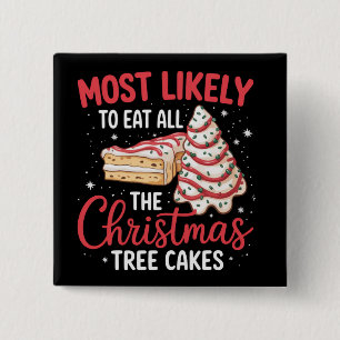 Most Likely To Eat All The Christmas Tree Cakes 2 Inch Square Button