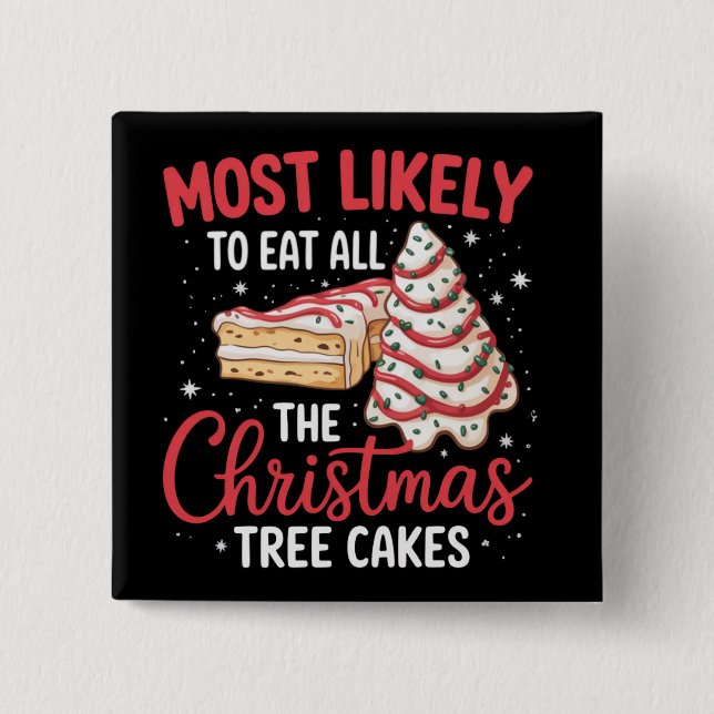 Most Likely To Eat All The Christmas Tree Cakes 2 Inch Square Button (Front)