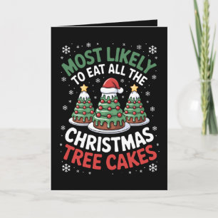 Most Likely To Eat All The Christmas Tree Cakes Card