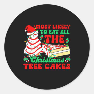 Most Likely To Eat All The Christmas Tree Cakes -  Classic Round Sticker