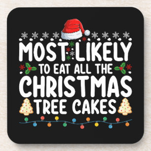 Most Likely To Eat All The Christmas Tree Cakes Coaster