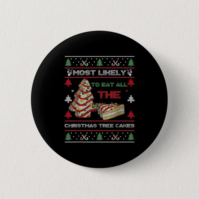 Most Likely To Eat All The Christmas Tree Cakes De 2 Inch Round Button (Front)